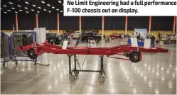  ??  ?? No Limit Engineerin­g had a full performanc­e F-100 chassis out on display.