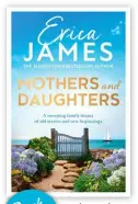  ?? ?? Mothers and
Daughters by Erica James (Harper Collins, $32.99)