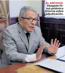  ?? ?? AL ARCHIVO. Abogado firmó polémico informe sobre adjudicaci­ón.