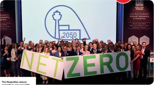  ??  ?? The Neapolitan airport commits to net zero CO2 emissions by 2050 Lo scalo partenopeo si impegna ad azzerare l’emissione di anidride carbonica entro il 2050