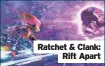  ??  ?? Ratchet & Clank:
Rift Apart