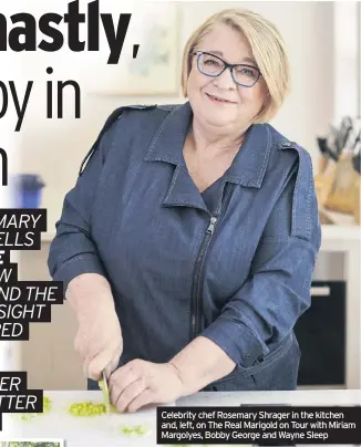  ??  ?? Celebrity chef Rosemary Shrager in the kitchen and, left, on The Real Marigold on Tour with Miriam Margolyes, Bobby George and Wayne Sleep