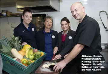  ??  ?? At Ozanam House in Wexford: Christine Mahoney , Eileen GoffByrne and Michelle Cullen, all from Tesco, and Mark Maloney,