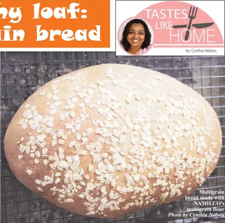  ?? Photo by Cynthia Nelson ?? Multigrain bread made with NAMILCO’s multigrain flour