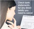  ??  ?? Check bank statements for any direct debits you need to cancel