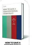  ??  ?? HOW TO SAVE A CONSTITUTI­ONAL DEMOCRACY by Tom Ginsburg & Aziz Z. Huq OXFORD UNIVERSITY PRESS ` 1,595; 308 pages