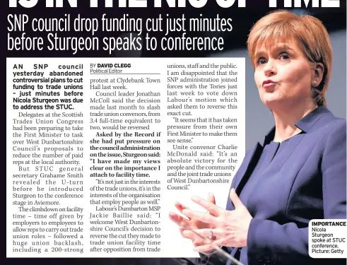  ??  ?? IMPORTANCE Nicola Sturgeon spoke at STUC conference. Picture: Getty