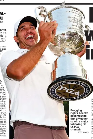  ?? GETTY IMAGES ?? Bragging rights: Koepka becomes the first LIV golfer to win a major following his US PGA triumph