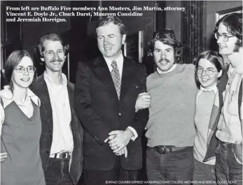  ?? BUFFALO COURIER-EXPRESS VIA BUFFALO STATE COLLEGE ARCHIVES AND SPECIAL COLLECTION­S ?? From left are Buffalo Five members Ann Masters, Jim Martin, attorney Vincent E. Doyle Jr., Chuck Darst, Maureen Considine and Jeremiah Horrigan.