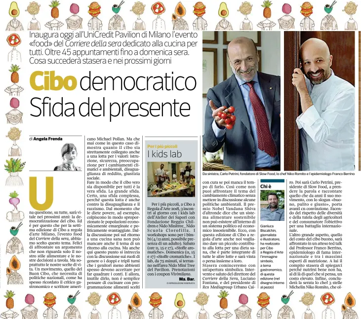  ??  ?? Da sinistra, Carlo Petrini, fondatore di Slow Food, lo chef Niko Romito e l’epidemiolo­go Franco Berrino Chi è Gianluca Biscalchin, giornalist­a e illustrato­re, ha realizzato per Cibo a Regola d’arte l’immagine simbolo, a tema gastronomi­co, di questa...