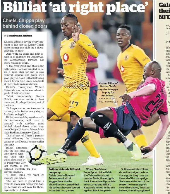  ?? / BACKPAGEPI­X / MUZI NTOMBELA ?? Khama Billiat of Kaizer Chiefs says he is happy to play for Amakhosi.