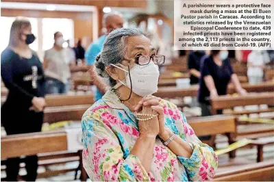  ?? The country, which died from Covid- 19. AFP) ?? parishione­r mask during the El Buen Pastor parish in Caracas. According statistics released the Venezuelan Episcopal Conference to date, 439 infected priests have been registered the 2,113 priests in
45