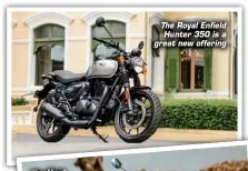  ?? ?? The Royal Enfield Hunter 350 is a great new offering