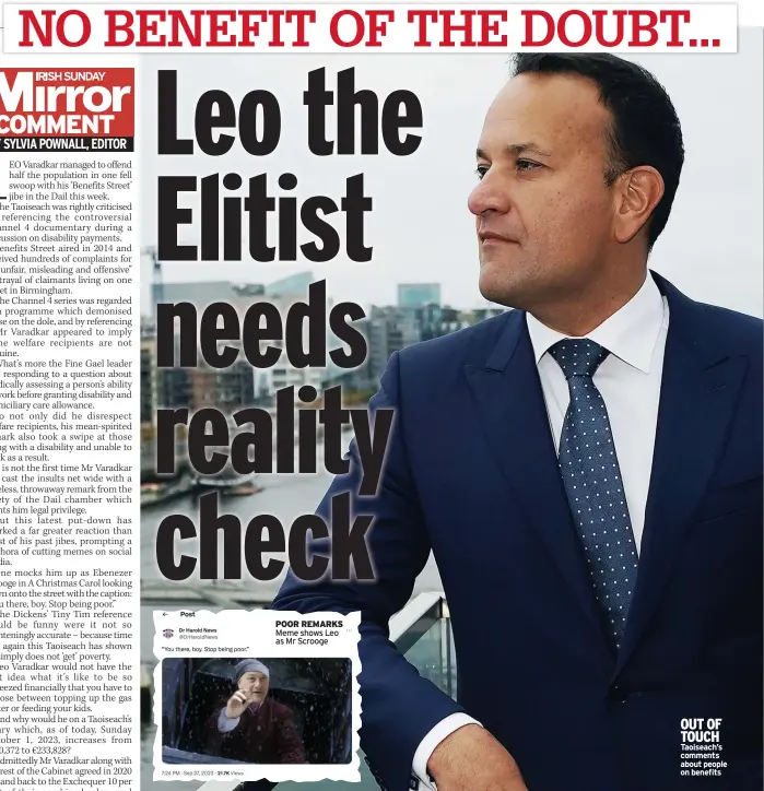  ?? ?? OUT OF TOUCH Taoiseach’s comments about people on benefits