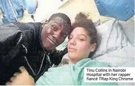  ??  ?? Tinu Collins in Nairobi Hospital with her rapper fiancé TRap King Chrome