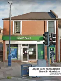  ?? GOOGLE MAPS ?? Lloyds Bank on Woodfield Street in Morriston.