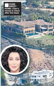  ??  ?? ■HOME SWEET HOME: Cher’s house is intact after the blaze