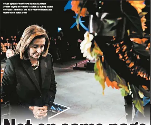  ??  ?? House Speaker Nancy Pelosi takes part in wreath-laying ceremony Thursday during World Holocaust Forum at the Yad Vashem Holocaust memorial in Jerusalem.