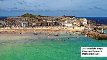  ?? ?? > St Ives; left, Hope Cove; and below, St Michael’s Mount