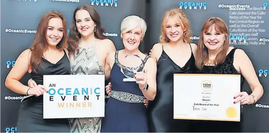  ?? ?? Success The Broch Cafe claimed the Cafe/ Bistro of the Year for the Central Region as well as the Overall Cafe/Bistro of the Year. From left are staff members Lauren, Iona, Lesley, Holly and Jill.