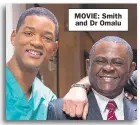 ??  ?? MOVIE: Smith and Dr Omalu