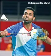  ?? ?? HS Prannoy (File photo)