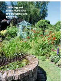  ??  ?? The octagonal greenhouse, with red crocosmia and brick well