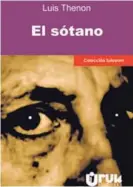  ??  ?? El sótano Autor: Luis Thenon Editorial: Uruk Editores Pedidos: 2271-4824