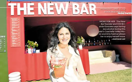  ?? —PHOTOS BY AFP ?? MORE FOR HER The New Bar founder and CEO Brianda Gonzalez says having less alcohol during this year’s Coachella Valley Music and Arts Festival allows her to enjoy herself more.