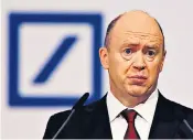  ??  ?? John Cryan, the German bank’s British-born boss, sought to reassure investors over its capital buffers yesterday