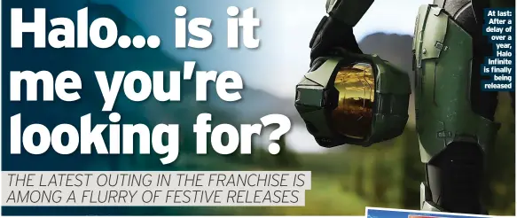  ?? ?? At last: After a delay of over a year, Halo Infinite is finally being released