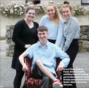  ??  ?? Grace Filan, Andrea Flynn, Oisin Geraghty and Dara Courell tasking part in the Sligo Feis Ceoil Drama competitio­n at the Hawk’s Well over Easter this year.