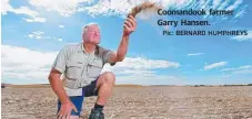  ?? Pic: BERNARD HUMPHREYS ?? Coomandook farmer Garry Hansen.