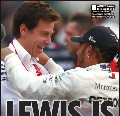  ??  ?? WORLD AWAY: Toto Wolff and Lewis Hamilton celebrate another Mercedes success