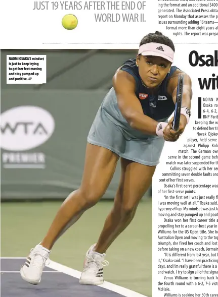  ?? AP ?? NAOMI OSAKA’S mindset is just to keep trying to get her feet moving and stay pumped up and positive.