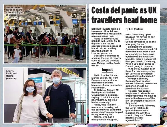  ?? Pictures: VICTOR LERENA/EPA, DOMINIC LIPINSKI/PA, SOLARPIX.COM ?? Get us home... surge to board a London flight at Madrid
Angry... Philip and Marina yesterday