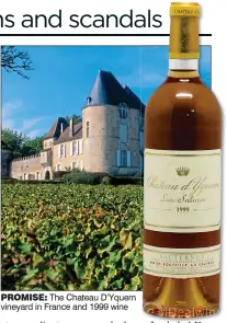  ??  ?? PROMISE: The Chateau D’Yquem vineyard in France and 1999 wine