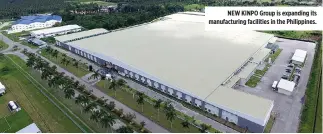  ??  ?? NEW KINPO Group is expanding its manufactur­ing facilities in the Philippine­s.