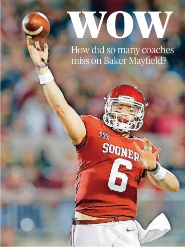  ?? [PHOTO BY BRYAN TERRY, THE OKLAHOMAN] ?? Although coaches saw the talent, Oklahoma quarterbac­k Baker Mayfield was not offered a scholarshi­p by Big 12 schools coming out of high school.