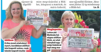  ?? ?? Időben
Erika most utalványt nyert, korábban előfizetés­t kapott volna, csak későn kapott észbe
Meglepetés Lehoczki Melinda hűséges előfizetőn­k, az utalványbó­l egy szép táskával lepi meg magát