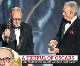  ??  ?? Clint hands lifetime award to Morricone, inset, in 2007