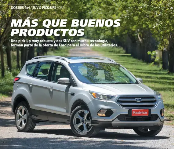  ??  ?? Kuga es el SUV mediano de Ford. Llega de España con un elevado nivel de equipamien­to de seguridad y confort. El motor de 240 CV lo posiciona como el más poderoso del segmento.