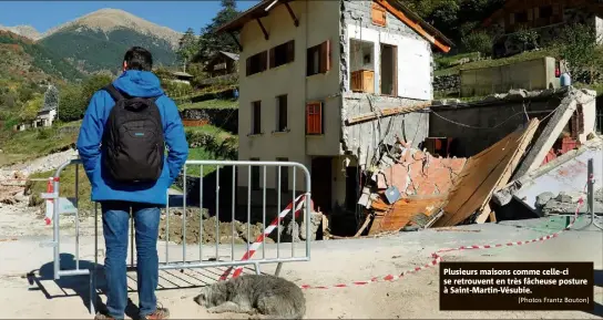  ?? (Photos Frantz Bouton) ?? Plusieurs maisons comme celle-ci se retrouvent en très fâcheuse posture à Saint-Martin-Vésubie.