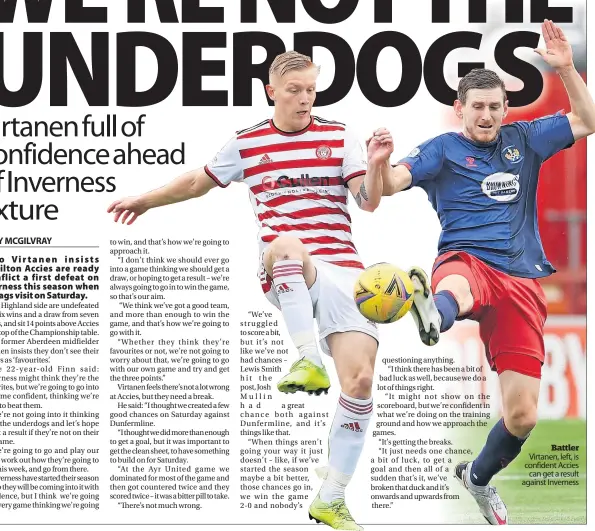  ?? ?? Battler Virtanen, left, is confident Accies can get a result against Inverness