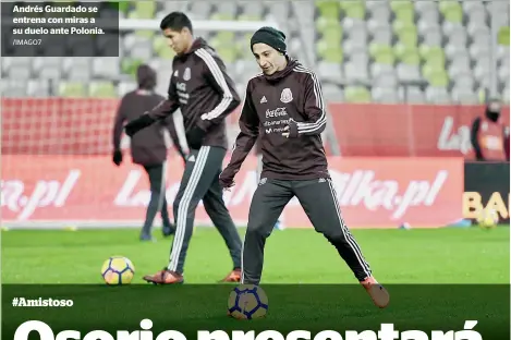  ?? /IMAGO7 ?? Andrés Guardado se entrena con miras a su duelo ante Polonia.