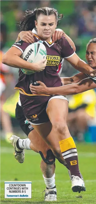  ?? Tomorrow’s Bulletin Main picture: GETTY IMAGES ?? Amber Pilley in action for the Broncos NRLW team and below (from left) Sebastian WintersCha­ng (with ball), Xavier Willison and Cheyne Whitelaw. COUNTDOWN CONTINUES WITH NUMBERS 8-5