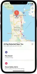  ??  ?? An iPhone that spots an unknown AirTag travelling with it over time can send a signal to prompt an action on the AirTag.