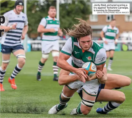  ?? DAVID HORN/PRIME MEDIA IMAGES ?? Jordy Reid, pictured scoring a try against Yorkshire Carnegie, is moving to Gloucester