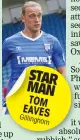  ??  ?? STAR MAN TOM EAVES Gillingham