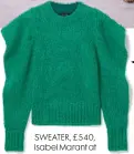  ??  ?? SWEATER, £540, Isabel Marant at net-a-porter.com